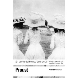 Portada del libro EN BUSCA DEL TIEMPO PERDIDO TOMO 2 A LA SOMBRA DE LAS MUCHACHAS EN FLOR Autor PROUST, MARCEL