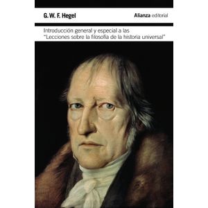 Portada del libro INTRODUCCION GENERAL Y ESPECIAL A LAS LECCIONES SOBRE LA FILOSOFIA DE LA HISTORIA UNIVERSAL Autor HEGEL, GEORG WILHELM FRIEDRICH