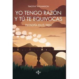 Portada del libro YO TENGO RAZON Y TU TE EQUIVOCAS Autor WILLIAMSON, TIMOTHY