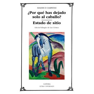 Portada del libro POR QUE HAS DEJADO SOLO AL CABALLO ESTADO DE SITIO Autor DARWISH, MAHMUD