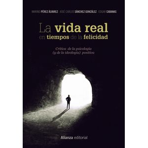 Portada del libro LA VIDA REAL EN TIEMPOS DE LA FELICIDAD Autor PEREZ ALVAREZ, MARINO Y OTROS
