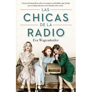 Portada del libro LAS CHICAS DE LA RADIO Autor WAGENDORFER, EVA