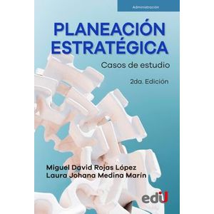 Portada del libro PLANEACION ESTRATEGICA Autor ROJAS LOPEZ, MIGUEL DAVID Y MEDINA MARIN, LAURA JOHANA