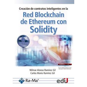 Portada del libro CREACION DE CONTRATOS INTELIGENTES EN LA RED BLOCKCHAIN DE ETHEREUM CON SOLIDITY Autor RAMIREZ GIL, WILMAR ALONSO Y RAMIREZ GIL, CARLOS MARIO