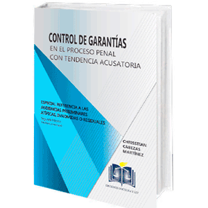Portada del libro CONTROL DE GARANTIAS EN EL PROCESO PENAL CON TENDENCIA ACUSATORIA Autor CABEZAS MARTINEZ, CHRISSTIAN