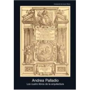 Portada del libro LOS CUATRO LIBROS DE LA ARQUITECTURA Autor PALLADIO, ANDREA