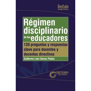 Portada del libro REGIMEN DISCIPLINARIO DE LOS EDUCADORES Autor GOMEZ PELAEZ, GUILLERMO LEON