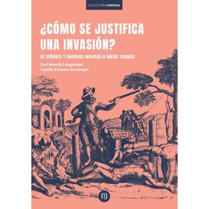 Portada del libro COMO SE JUSTIFICA UNA INVASION Autor USCATEGUI, CAMILO ERNESTO Y LANGEBAEK, CARL HENRIK