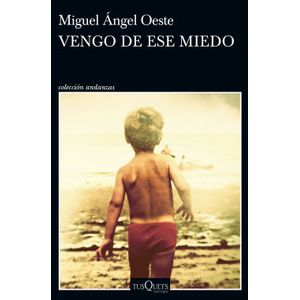 Portada del libro VENGO DE ESE MIEDO Autor OESTE, MIGUEL ANGEL