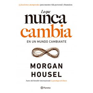 Portada del libro LO QUE NUNCA CAMBIA Autor HOUSEL, MORGAN