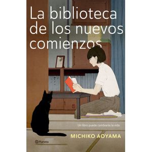 Portada del libro LA BIBLIOTECA DE LOS NUEVOS COMIENZOS Autor AOYAMA, MICHIKO