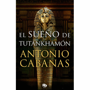 Portada del libro EL SUEÑO DE TUTANKHAMON Autor CABANAS, ANTONIO