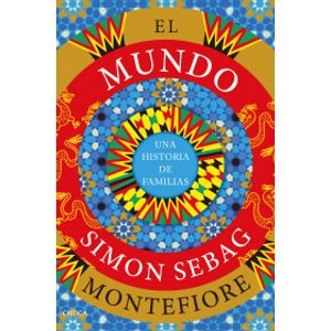 Portada del libro EL MUNDO UNA HISTORIA DE FAMILIAS Autor SEBAG MONTEFIORE, SIMON