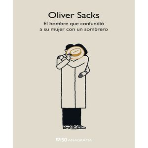 Portada del libro EL HOMBRE QUE CONFUNDIO A SU MUJER CON UN SOMBRERO Autor SACKS, OLIVER