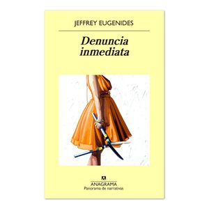 Portada del libro DENUNCIA INMEDIATA Autor EUGENIDES, JEFFREY