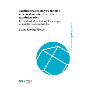 Portada del libro LA JURISPRUDENCIA Y SU FUNCION EN EL ORDENAMIENTO JURIDICO ADMINISTRATIVO Autor SANTIAGO IGLESIAS, DIANA