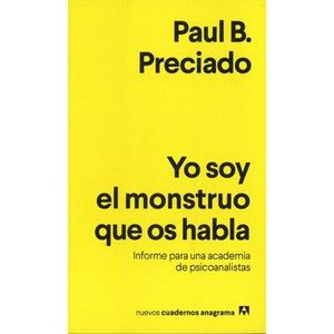 Portada del libro YO SOY EL MONSTRUO QUE OS HABLA Autor PRECIADO, PAUL B