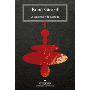 Portada del libro LA VIOLENCIA Y LO SAGRADO Autor GIRARD, RENE