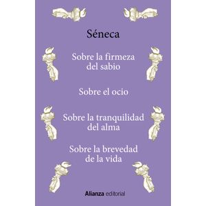 Portada del libro SOBRE LA FIRMEZA DEL SABIO SOBRE EL OCIO SOBRE LA TRANQUILIDAD DEL ALMA SOBRE LA BREVEDAD DE LA VIDA Autor SENECA