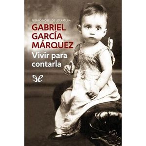 Portada del libro VIVIR PARA CONTARLA Autor GARCIA MARQUEZ, GABRIEL