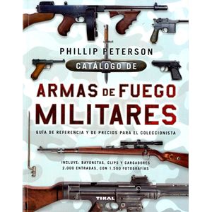 Portada del libro CATALOGO DE ARMAS DE FUEGO MILITARES Autor PETERSON, PHILLIP