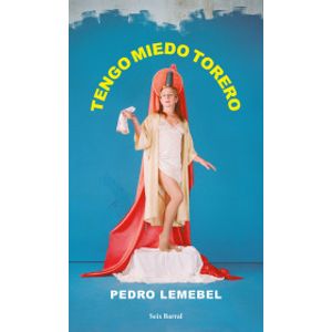 Portada del libro TENGO MIEDO TORERO Autor LEMEBEL, PEDRO