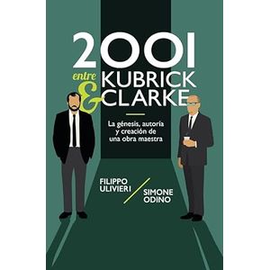 Portada del libro 2001 ENTRE KUBRICK Y CLARKE Autor ULIVIERI, FILIPPO Y ODINO, SIMONE
