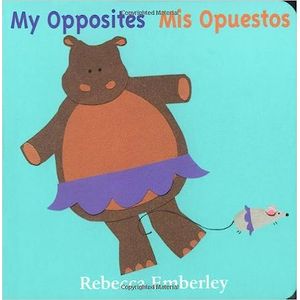 Portada del libro MY OPPOSITES MIS OPUESTOS Autor EMBERLEY, REBECCA