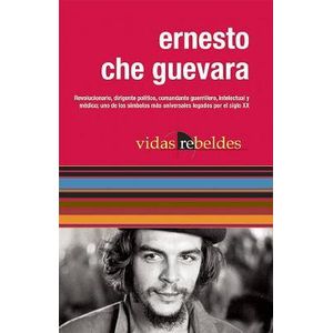 Portada del libro ERNESTO CHE GUEVARA VIDAS REBELDES Autor ARIET GARCIA, MA. DEL CARMEN