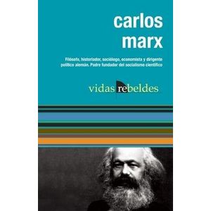Portada del libro CARLOS MARX VIDAS REBELDES Autor FERNANDEZ ESTRADA, JULIO