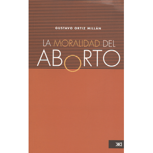 Portada del libro LA MORALIDAD DEL ABORTO Autor ORTIZ MILLAN, GUSTAVO
