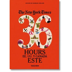 Portada del libro NEW YORK TIMES 36 HOURS ESTADOS UNIDOS Y CANADA ESTE, THE Autor IRELAND, BARBARA