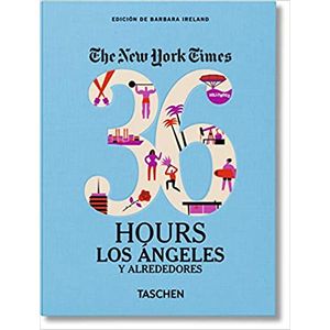 Portada del libro NEW YORK TIMES 36 HOURS LOS ANGELES Y ALREDEDORES, THE Autor IRELAND, BARBARA