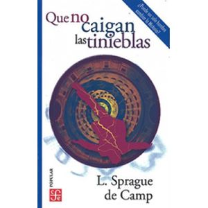 Portada del libro QUE NO CAIGAN LAS TINIEBLAS Autor SPRAGUE DE CAMP, LYON