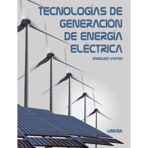 Portada del libro TECNOLOGIAS DE GENERACION DE ENERGIA ELECTRICA Autor ENRIQUEZ, GILBERTO