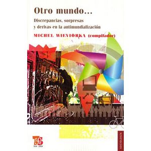 Portada del libro OTRO MUNDO DISCREPANCIAS SORPRESAS Y DERIVAS EN LA ANTIMUNDI Autor WIEVIORKA, MICHEL