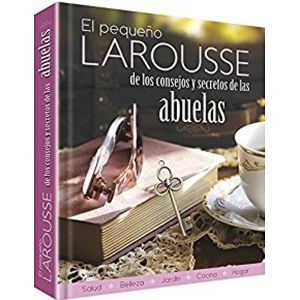 Portada del libro PEQUEÑO LAROUSSE DE LOS CONSEJOS Y SECRETOS DE LAS ABUELAS, EL Autor ANDREANI, ELISABETH Y OTROS