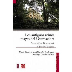 Portada del libro LOS ANTIGUOS REINOS MAYAS DEL USUMACINTA Autor OBREGON RODRIGUEZ, MARIA CONCEPCION