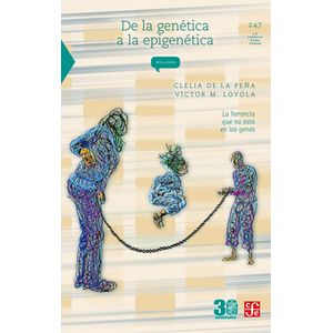 Portada del libro DE LA GENETICA A LA EPIGENETICA Autor PEÑA, CLELIA DE LA Y LOYOLA, VICTOR M