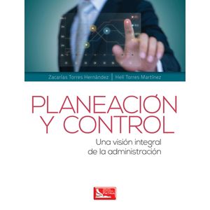 Portada del libro PLANEACION Y CONTROL Autor TORRES HERNANDEZ, ZACARIAS Y TORRES MARTINEZ, HELI