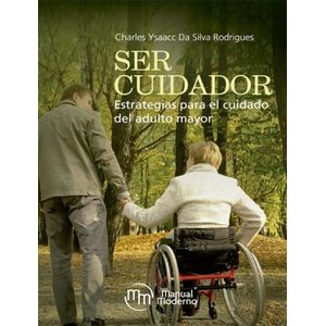 Portada del libro SER CUIDADOR Autor DA SILVA RODRIGUES, CHARLES YSAACC