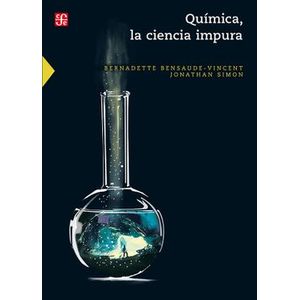 Portada del libro QUIMICA LA CIENCIA IMPURA Autor BENSAUDE VINCENT, BERNADETTE Y SIMON, JONATHAN