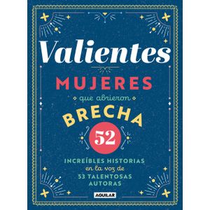 VALIENTES MUJERES QUE ABRIERON BRECHA