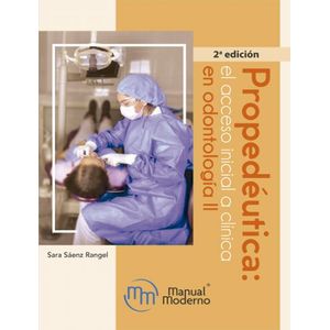 Portada del libro PROPEDEUTICA EL ACCESO INICIAL A CLINICA EN ODONTOLOGIA II Autor SAENZ RANGEL, SARA