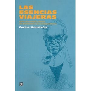 Portada del libro LAS ESENCIAS VIAJERAS Autor MONSIVAIS, CARLOS