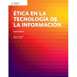 Portada del libro ETICA EN LA TECNOLOGIA DE LA INFORMACION Autor REYNOLDS, GEORGE Y OTRO