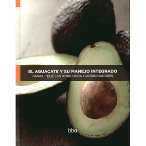 Portada del libro EL AGUACATE Y SU MANEJO INTEGRADO Autor TELIZ, DANIEL Y OTRO COORDINADORES