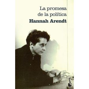Portada del libro LA PROMESA DE LA POLITICA Autor ARENDT, HANNAH