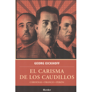 Portada del libro EL CARISMA DE LOS CAUDILLOS Autor EICKHOHH, GEORG