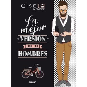 Portada del libro LA MEJOR VERSION DE TI HOMBRES Autor MENDEZ, GISELA